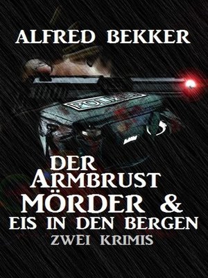 cover image of Der Armbrustmörder & Eis in den Bergen